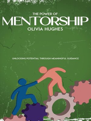cover image of The Power of Mentorship--Unlocking Potential through Meaningful Guidance